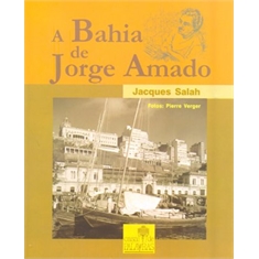 A Bahia de Jorge Amado   (Jacques Salah)